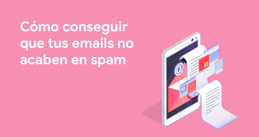 Cómo conseguir que tus emails no acaben en spam