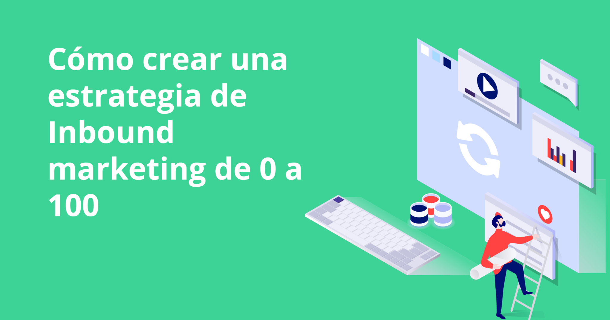 Cómo Crear Una Estrategia De Inbound Marketing Iberomedia